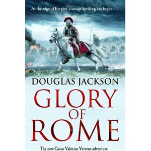 Transworld Publishers Ltd Glory Of Rome : (Gaius Valerius Verrens 8): Roman Britain Is Brought To Life In This Action-Packed Historical Adventure