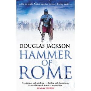 Transworld Publishers Ltd Hammer Of Rome : (Gaius Valerius Verrens 9): A Thrilling And Dramatic Historical Adventure That Conjures Up Roman Britain Perfectly