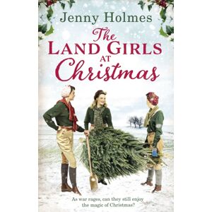 Transworld Publishers Ltd The Land Girls At Christmas : A Festive Tale Of Friendship, Romance And Bravery In Wartime (The Land Girls Book 1)