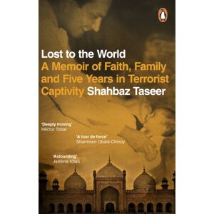 Transworld Publishers Ltd Lost To The World : A Memoir Of Faith, Family And Five Years In Terrorist Captivity
