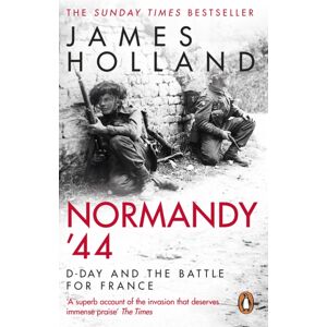 Transworld Publishers Ltd Normandy ‘44 : D-Day And The Battle For France