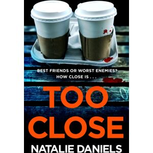 Transworld Publishers Ltd Too Close : Now A Major Three-Part Itv Drama