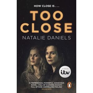 Transworld Publishers Ltd Too Close : Now A Major Three-Part Itv Drama