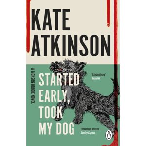 Transworld Publishers Ltd Started Early, Took My Dog : (Jackson Brodie)