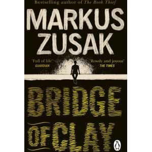 Transworld Publishers Ltd Bridge Of Clay : The Redemptive, Joyous seller By The Author Of The Book Thief