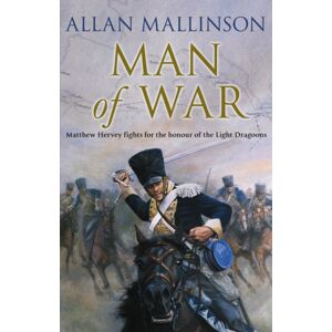 Transworld Publishers Ltd Man Of War : (The Matthew Hervey Adventures: 9): A Thrilling And Action-Packed Military Adventure From selling Author Allan Mallinson That Will Make You Feel You Are In The Midst Of The Battle