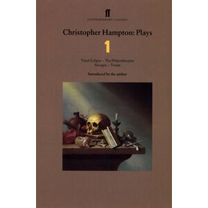 Faber & Faber Christopher Hampton Plays 1 : Total Eclipse; The Philanthropist; Savages; Treats