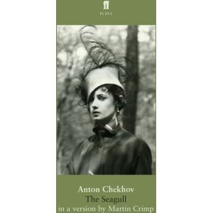 Faber & Faber The Seagull : By Anton Chekhov, In A Version By Martin Crimp