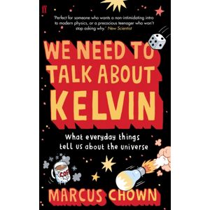 Faber & Faber We Need To Talk About Kelvin : What Everyday Things Tell Us About The Universe