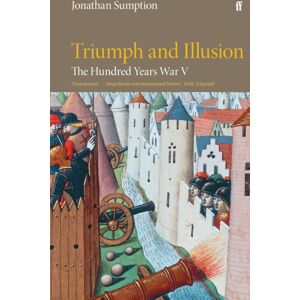 Faber & Faber The Hundred Years War Vol 5 : Triumph And Illusion