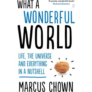 Faber & Faber What A Wonderful World : Life, The Universe And Everything In A Nutshell