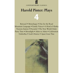 Faber & Faber Harold Pinter: Plays 4 : Betrayal; Monologue; One For The Road; Mountain Language; Family Voices; A Kind Of Alaska; Victoria Station; Precisely; The World Order; Party Time; Moonlight: Ashes To As