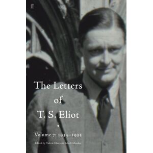 Faber & Faber Letters Of T. S. Eliot Volume 7: 1934–1935, The