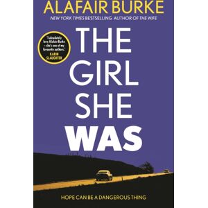 Faber & Faber The Girl She Was : 'I Absolutely Love Alafair Burke – She'S One Of My Favourite Authors.' Karin Slaughter