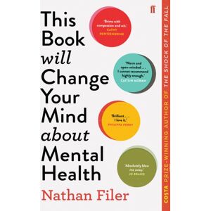 Faber & Faber This Book Will Change Your Mind About Mental Health : A Journey Into The Heartland Of Psychiatry