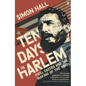 Faber & Faber Ten Days In Harlem : Fidel Castro And The Making Of The 1960s