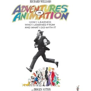 Faber & Faber Adventures In Animation : How I Learned Who I Learned From And What I Did With It