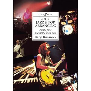 Faber Music Ltd Rock, Jazz And Pop Arranging : All The Facts And All The Know-How