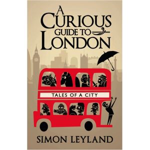 Transworld Publishers Ltd A Curious Guide To London