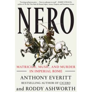 Random House USA Inc Nero : Matricide, Music, And Murder In Imperial Rome