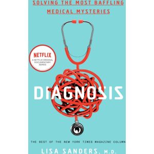 Random House USA Inc Diagnosis : Solving The Most Baffling Medical Mysteries