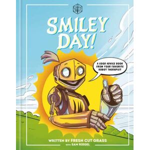 Random House USA Inc Critical Role: Smiley Day! : A Good Advice Book From Your Favorite Robot Therapist