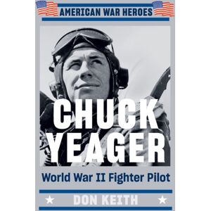 Penguin Putnam Inc Chuck Yeager : World War Ii Fighter Pilot