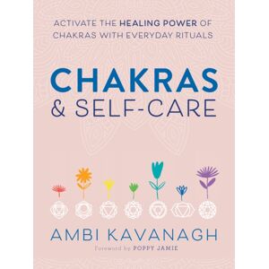 Random House USA Inc Chakras & Self-Care : Activate The Healing Power Of Chakras With Everyday Rituals