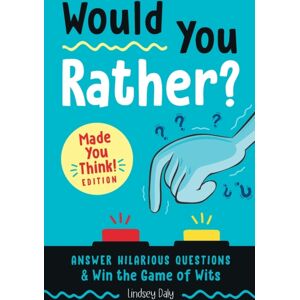 Random House USA Inc Would You Rather? Made You Think! Edition : Answer Hilarious Questions And Win The Game Of Wits
