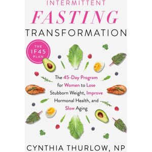 Penguin Putnam Inc Intermittent Fasting Transformation : The 45-Day Program For Women To Lose Stubborn Weight, Improve Hormonal Health, And Slow Aging