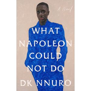 Penguin Putnam Inc What Napoleon Could Not Do : A Novel