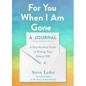 Penguin Putnam Inc For You When I Am Gone: A Journal : A Step-By-Step Guide To Writing Your Ethical Will