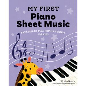 Random House USA Inc My First Piano Sheet Music : Fun, Easy-To-Play Popular Songs For Kids