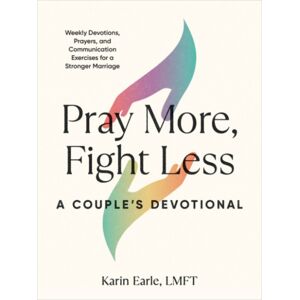 Random House USA Inc Pray More, Fight Less: A Couple'S Devotional : Weekly Devotions, Prayers, And Communication Exercises For A Stronger Marriage