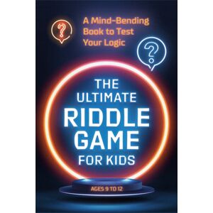 Random House USA Inc The Ultimate Riddle Game For Kids : A Mind-Bending Book To Test Your Logic Ages 9-12