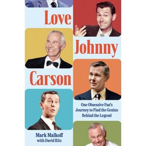 Random House USA Inc Love Johnny Carson : One Obsessive Fan'S Journey To Find The Genius Behind The Legend