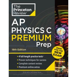 Random House USA Inc Princeton Review Ap Physics C Premium Prep : 4 Practice Tests + Complete Content Review + Strategies & Techniques
