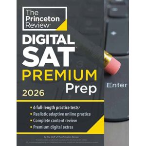 Random House USA Inc Princeton Review Digital Sat Premium Prep, 2026 : 6 Full-Length Practice Tests (3 In Book + 3 Adaptive Tests Online) + Online Flashcards + Review & Tools