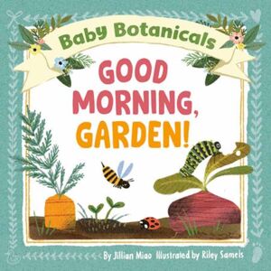Random House USA Inc Baby Botanicals: Good Morning, Garden!