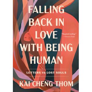Random House USA Inc Falling Back In Love With Being Human : Letters To Lost Souls