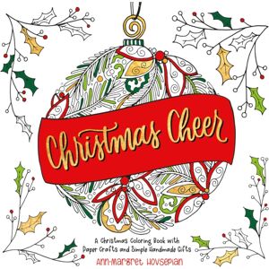 Random House USA Inc Christmas Cheer : A Christmas Coloring Book With Paper Crafts And Simple Handmade Gifts