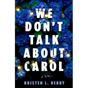 Random House USA Inc We Don'T Talk About Carol : A Novel