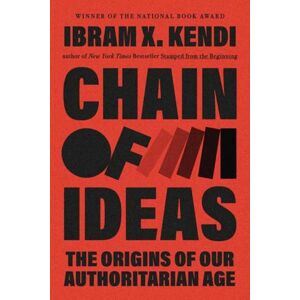 Random House USA Inc Chain Of Ideas : The Origins Of Our Authoritarian Age