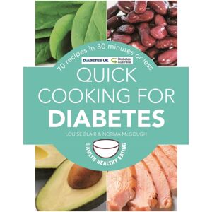 Octopus Publishing Group Quick Cooking For Diabetes : 70 Recipes In 30 Minutes Or Less