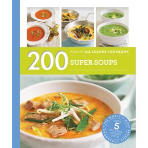 Octopus Publishing Group Hamlyn All Colour Cookery: 200 Super Soups : Hamlyn All Colour Cookbook