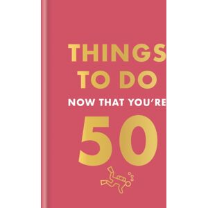 Octopus Publishing Group Things To Do Now That You'Re 50
