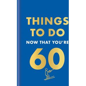 Octopus Publishing Group Things To Do Now That You'Re 60