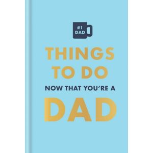Octopus Publishing Group Things To Do Now That You'Re A Dad