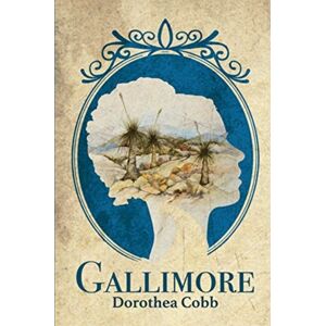 various Australia publishers Gallimore : An Historical Family Saga Spanning London To The Early Australian Settlement Of South Wales And The Victorian Gold Rush