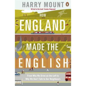 Penguin Books Ltd How England Made The English : From Why We Drive On The Left To Why We Don'T Talk To Our Neighbours